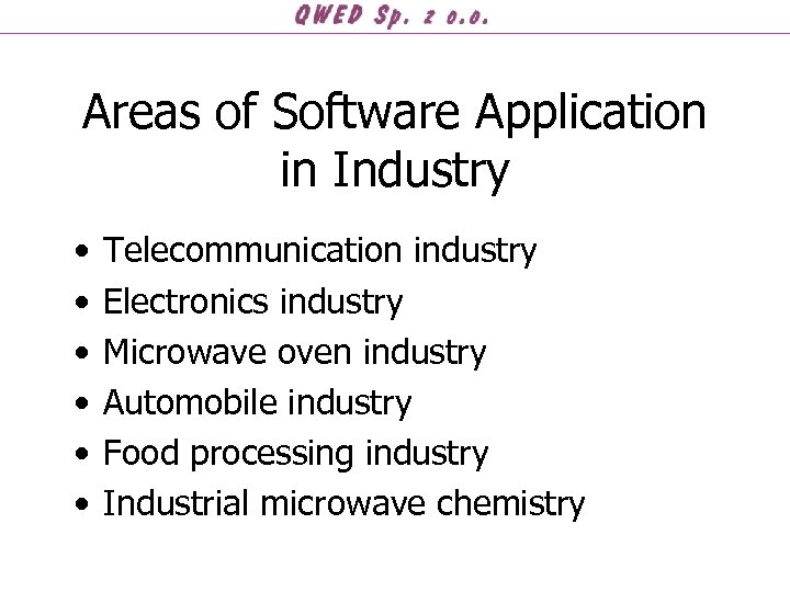 Areas of Software Application in Industry • • • Telecommunication industry Electronics industry Microwave