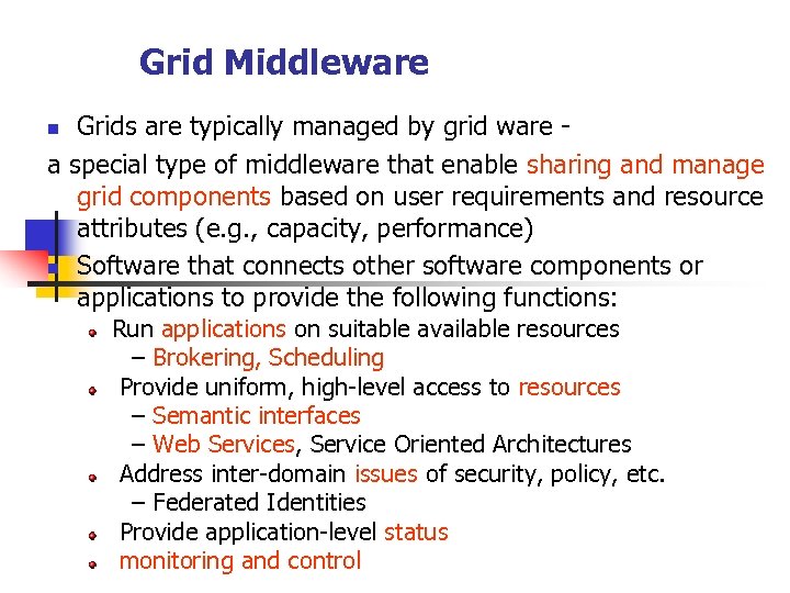 Grid Middleware Grids are typically managed by grid ware a special type of middleware