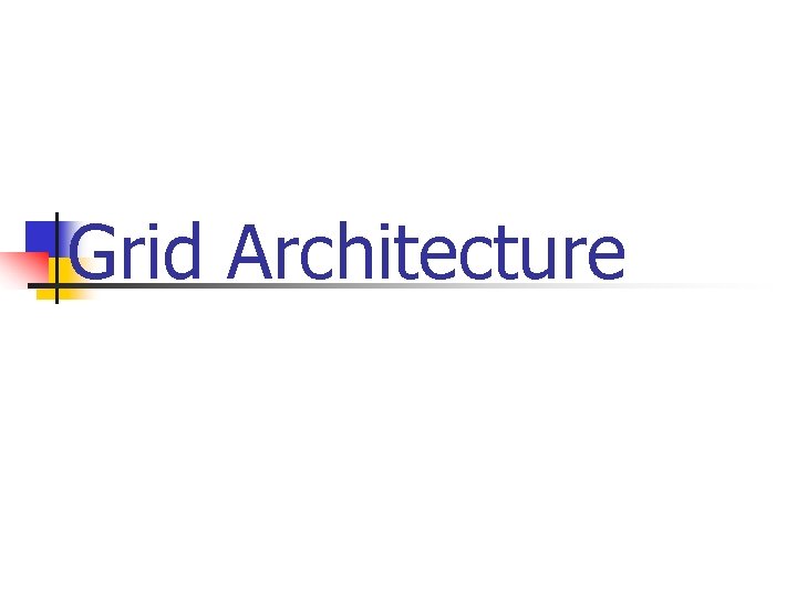 Grid Architecture 