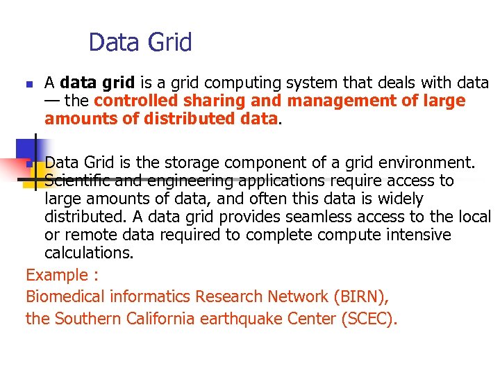 Data Grid n A data grid is a grid computing system that deals with