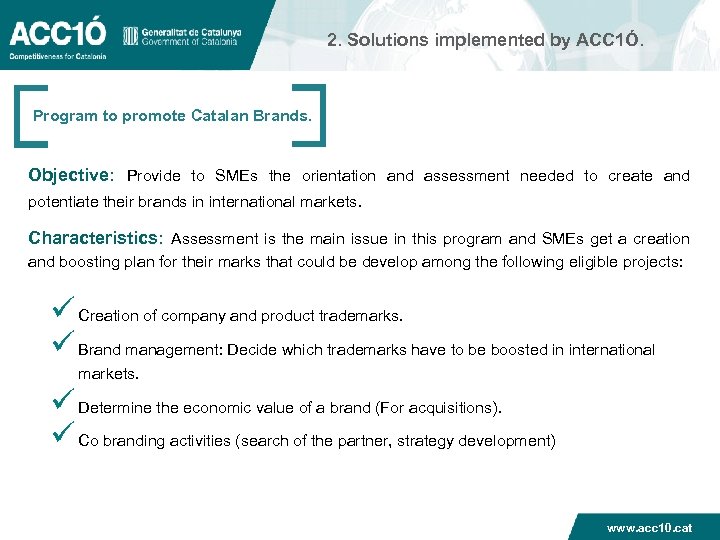 2. Solutions implemented by ACC 1Ó. Program to promote Catalan Brands. Objective: Provide to