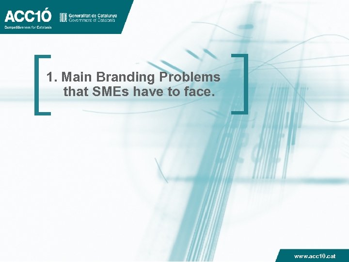 1. Main Branding Problems that SMEs have to face. www. acc 10. cat 