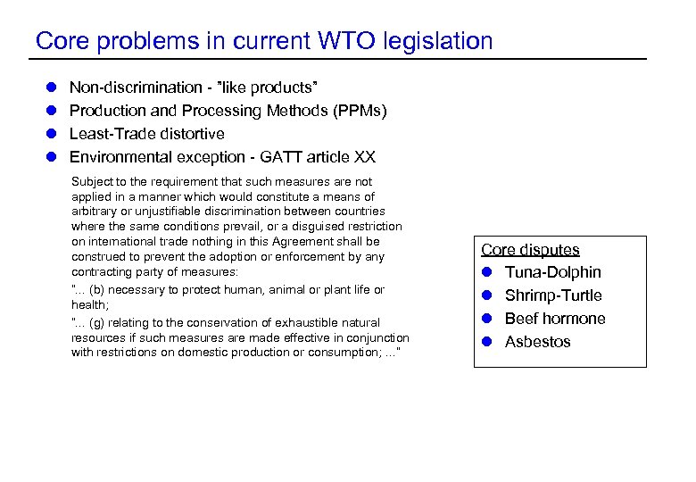 Core problems in current WTO legislation l l Non-discrimination - ”like products” Production and