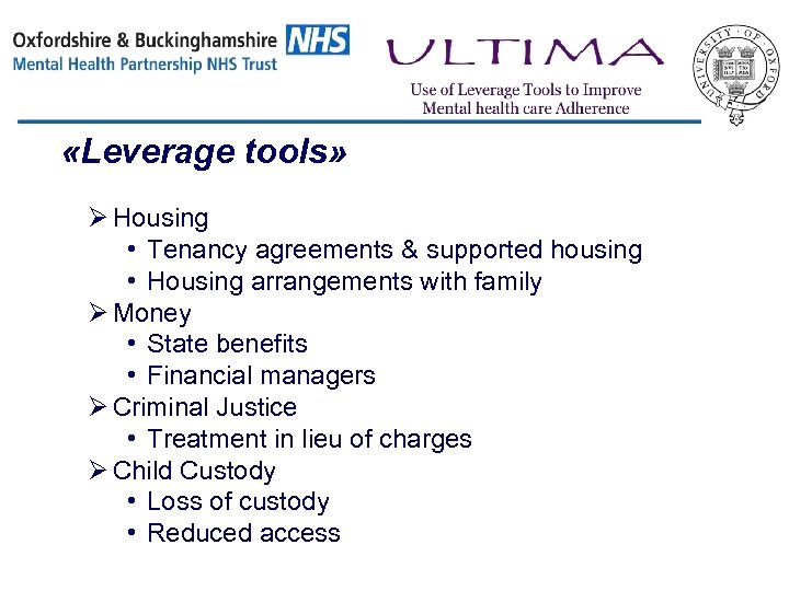  «Leverage tools» Ø Housing • Tenancy agreements & supported housing • Housing arrangements