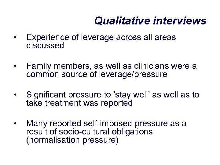 Qualitative interviews • Experience of leverage across all areas discussed • Family members, as