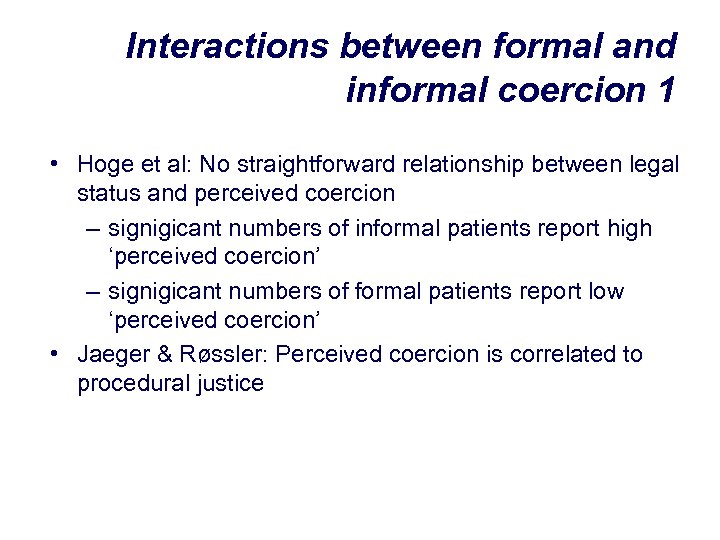 Interactions between formal and informal coercion 1 • Hoge et al: No straightforward relationship