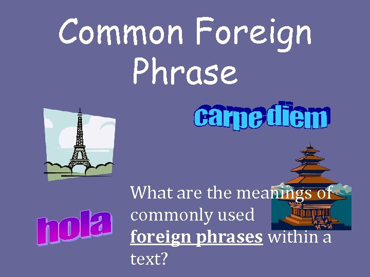 Common Foreign Phrase What are the meanings of commonly used foreign phrases within a