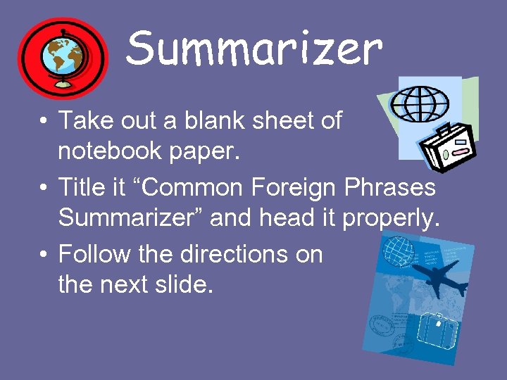 Summarizer • Take out a blank sheet of notebook paper. • Title it “Common