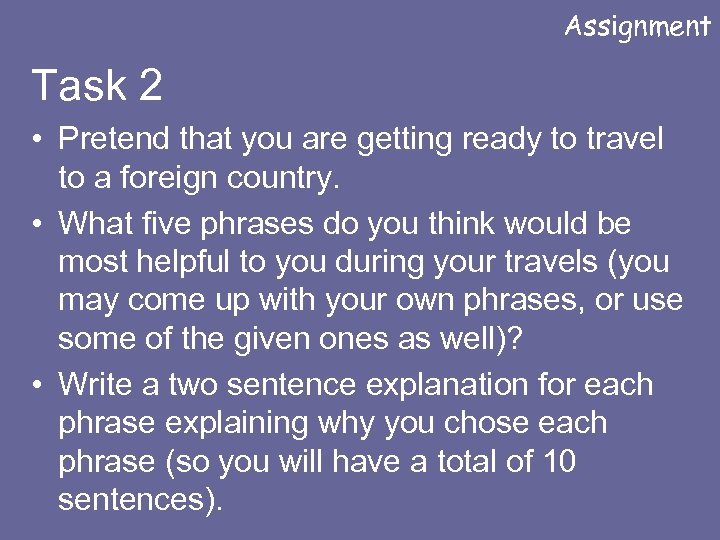 Assignment Task 2 • Pretend that you are getting ready to travel to a