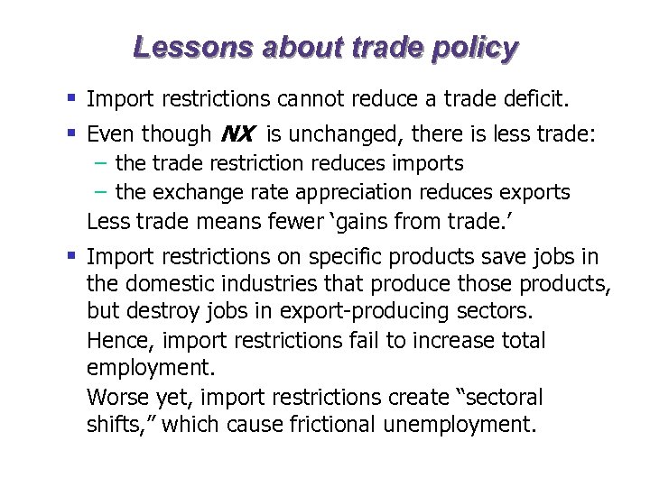 Lessons about trade policy § Import restrictions cannot reduce a trade deficit. § Even