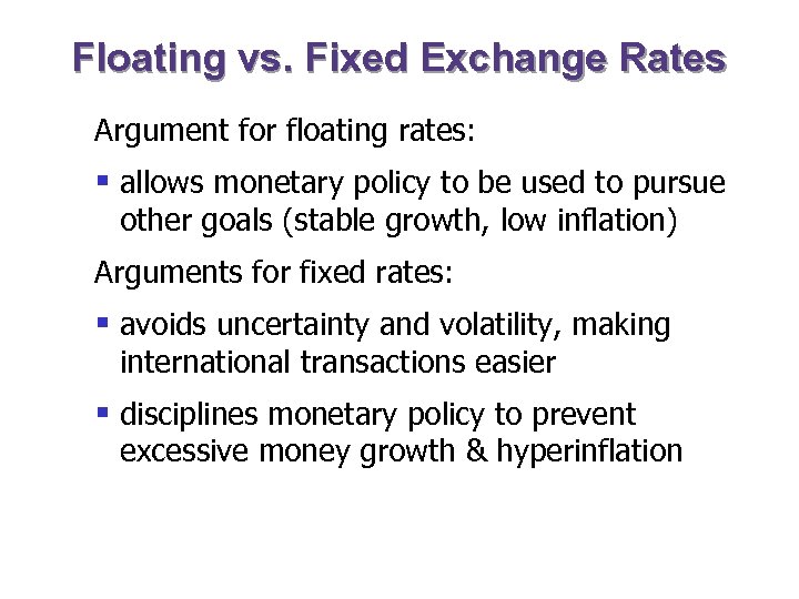 Floating vs. Fixed Exchange Rates Argument for floating rates: § allows monetary policy to