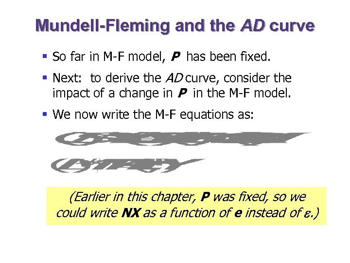 Mundell-Fleming and the AD curve § So far in M-F model, P has been