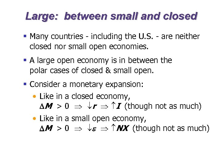 Large: between small and closed § Many countries - including the U. S. -