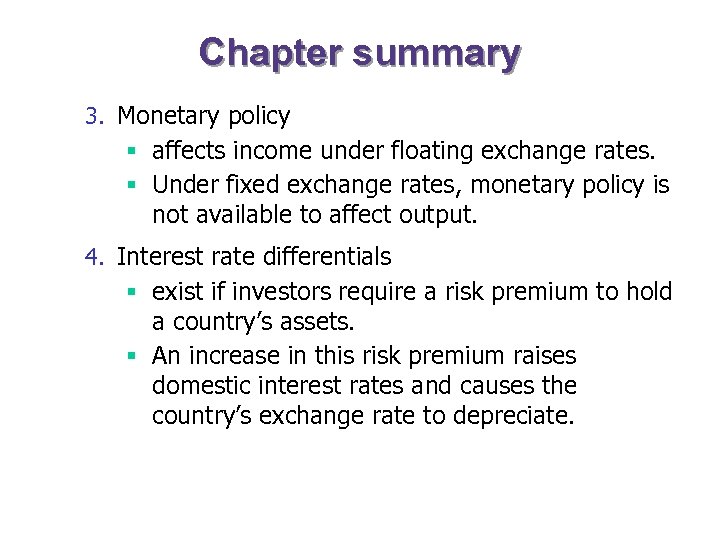 Chapter summary 3. Monetary policy § affects income under floating exchange rates. § Under