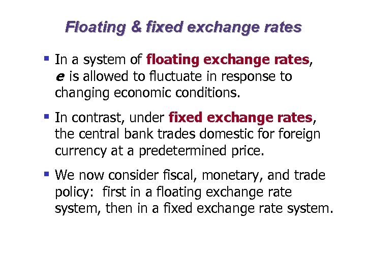 Floating & fixed exchange rates § In a system of floating exchange rates, e