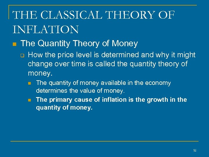 THE CLASSICAL THEORY OF INFLATION n The Quantity Theory of Money q How the