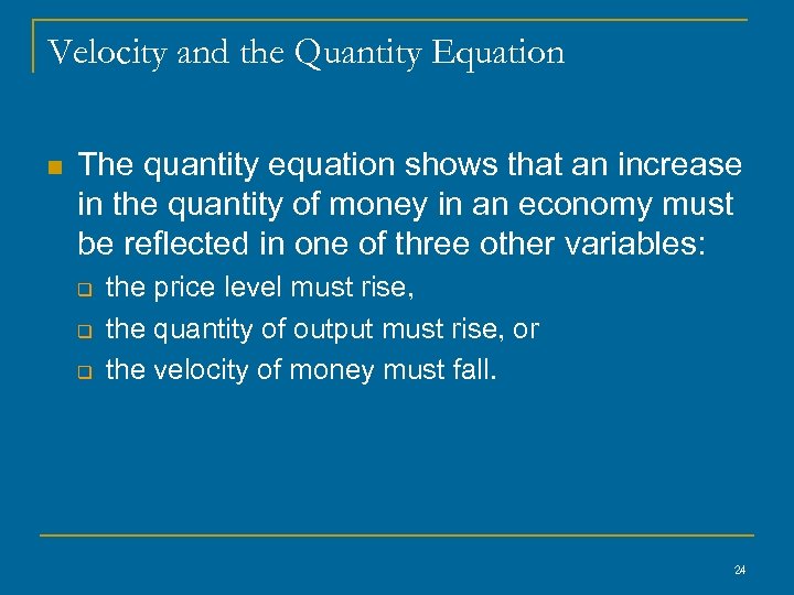 Velocity and the Quantity Equation n The quantity equation shows that an increase in