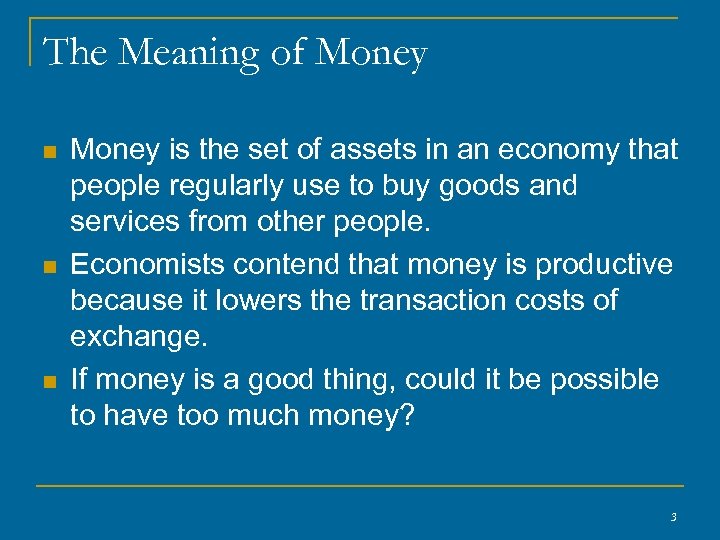 The Meaning of Money n n n Money is the set of assets in