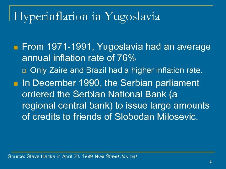 Hyperinflation in Yugoslavia n From 1971 -1991, Yugoslavia had an average annual inflation rate