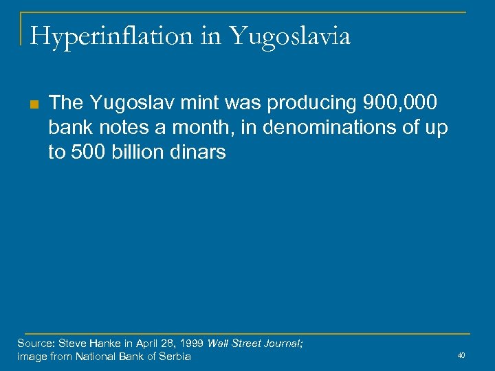 Hyperinflation in Yugoslavia n The Yugoslav mint was producing 900, 000 bank notes a