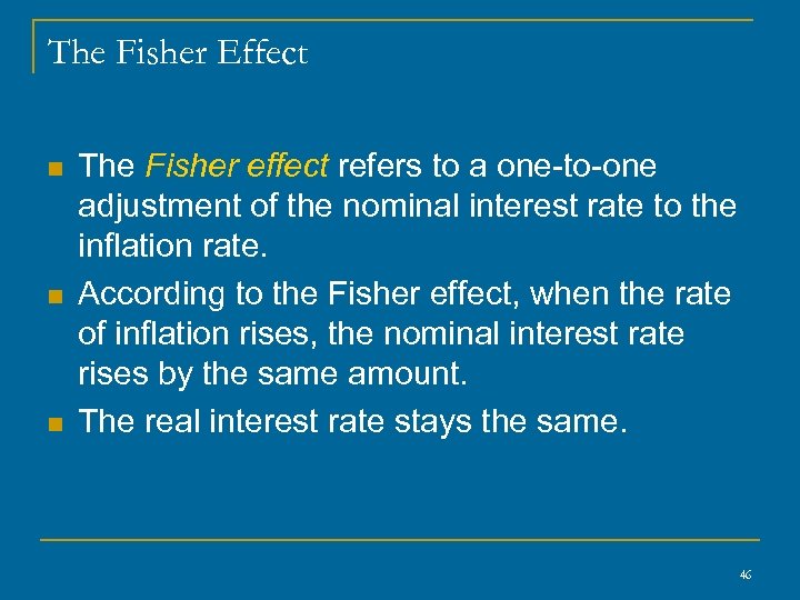 The Fisher Effect n n n The Fisher effect refers to a one-to-one adjustment