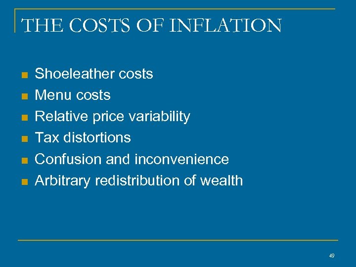 THE COSTS OF INFLATION n n n Shoeleather costs Menu costs Relative price variability