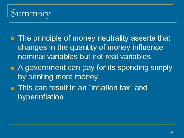 Summary n n n The principle of money neutrality asserts that changes in the