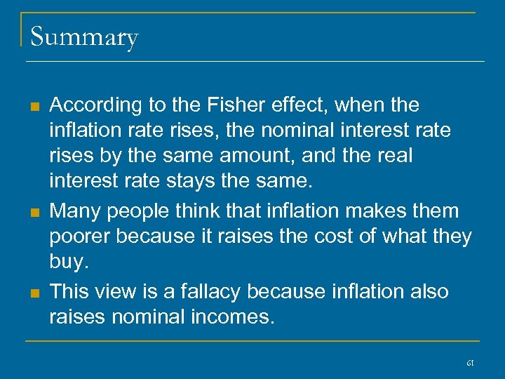 Summary n n n According to the Fisher effect, when the inflation rate rises,