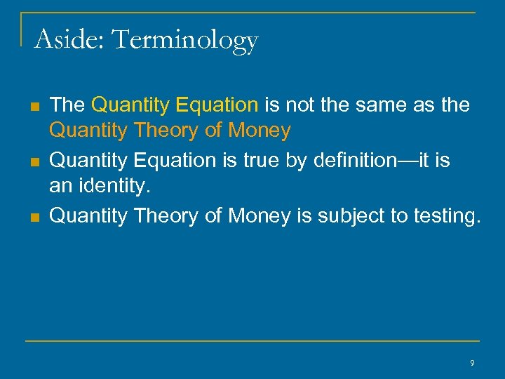Aside: Terminology n n n The Quantity Equation is not the same as the