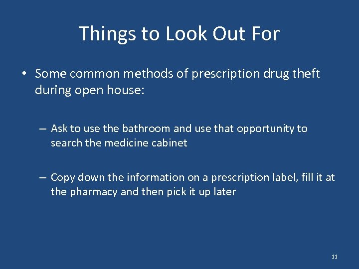 Things to Look Out For • Some common methods of prescription drug theft during
