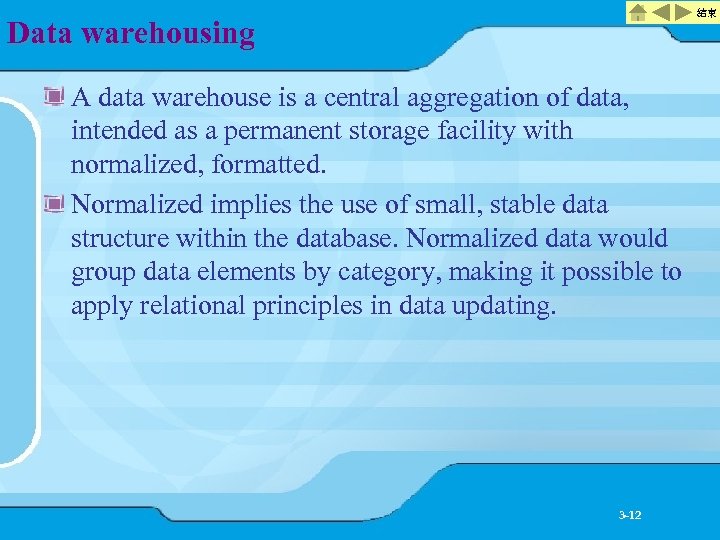 結束 Data warehousing A data warehouse is a central aggregation of data, intended as