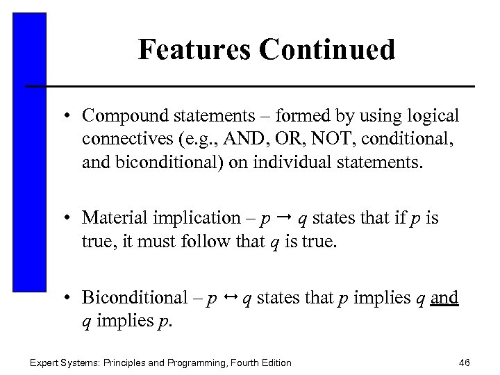 Features Continued • Compound statements – formed by using logical connectives (e. g. ,