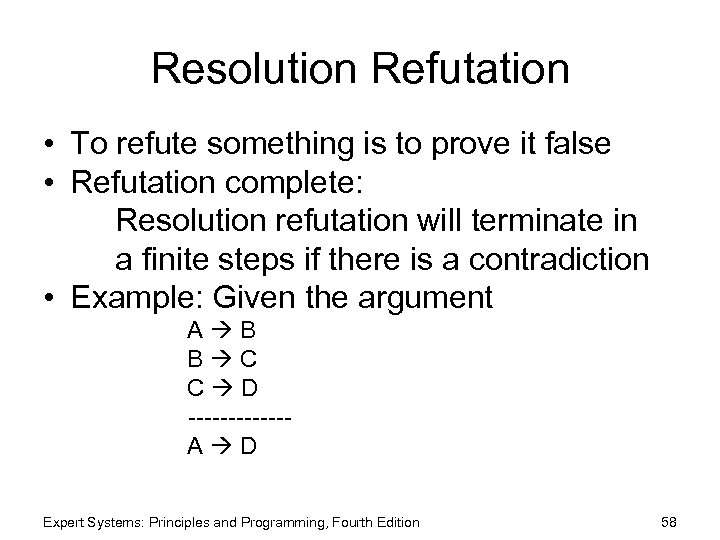 Resolution Refutation • To refute something is to prove it false • Refutation complete: