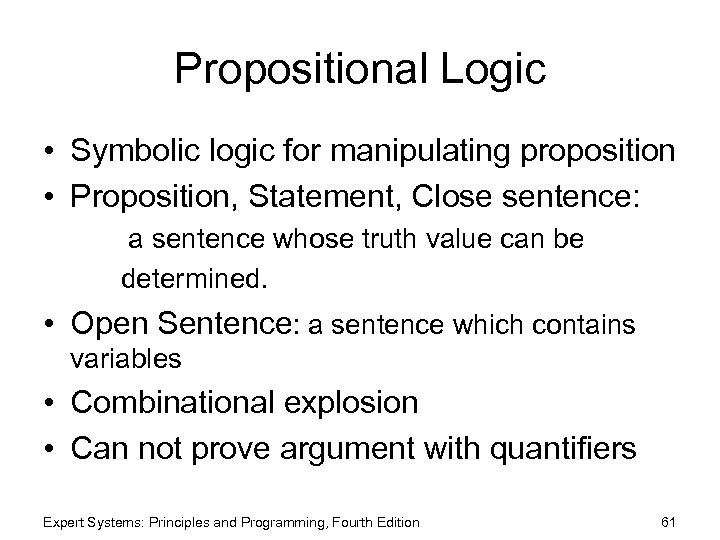 Propositional Logic • Symbolic logic for manipulating proposition • Proposition, Statement, Close sentence: a