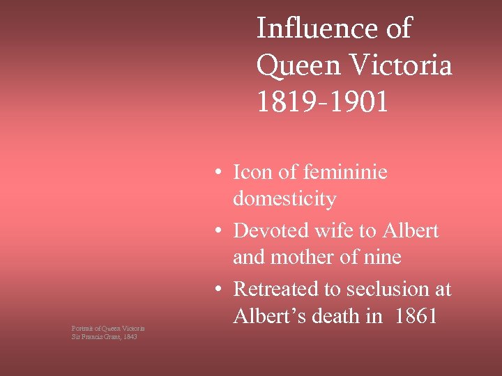 Influence of Queen Victoria 1819 -1901 Portrait of Queen Victoria Sir Francis Grant, 1843