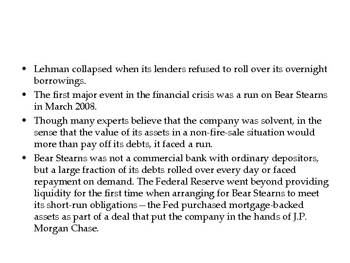  • Lehman collapsed when its lenders refused to roll over its overnight borrowings.