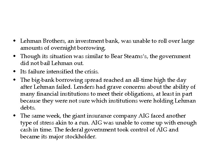  • Lehman Brothers, an investment bank, was unable to roll over large amounts