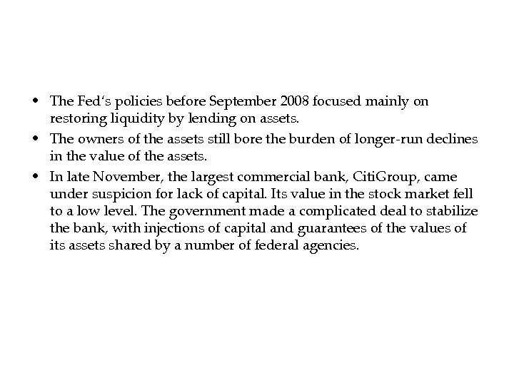  • The Fed‘s policies before September 2008 focused mainly on restoring liquidity by