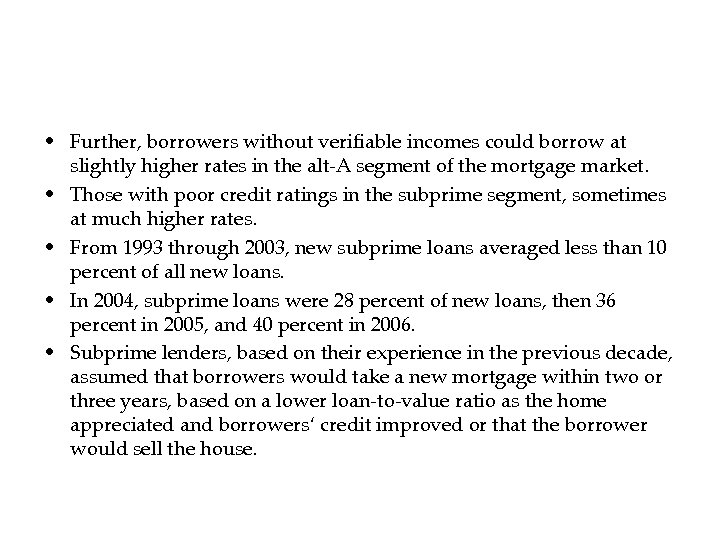  • Further, borrowers without verifiable incomes could borrow at slightly higher rates in