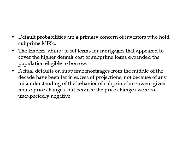  • Default probabilities are a primary concern of investors who hold subprime MBSs.