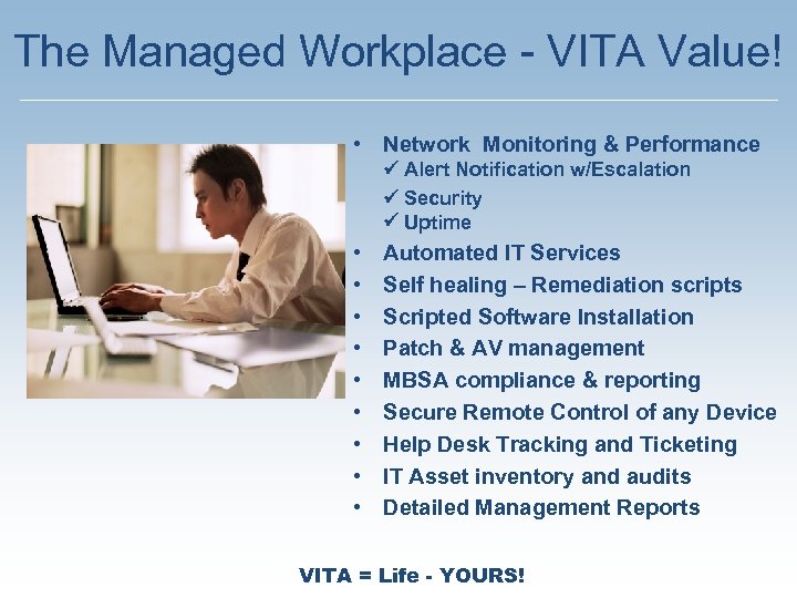 The Managed Workplace - VITA Value! • Network Monitoring & Performance Alert Notification w/Escalation