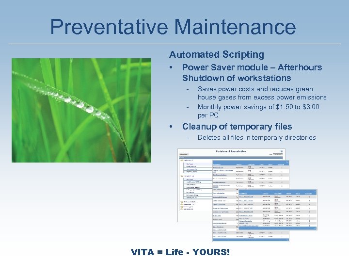 Preventative Maintenance Automated Scripting • Power Saver module – Afterhours Shutdown of workstations -