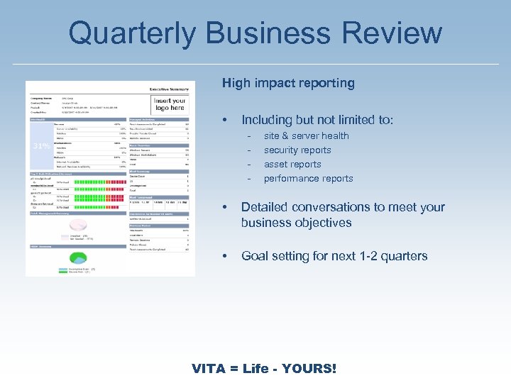 Quarterly Business Review High impact reporting • Including but not limited to: - site
