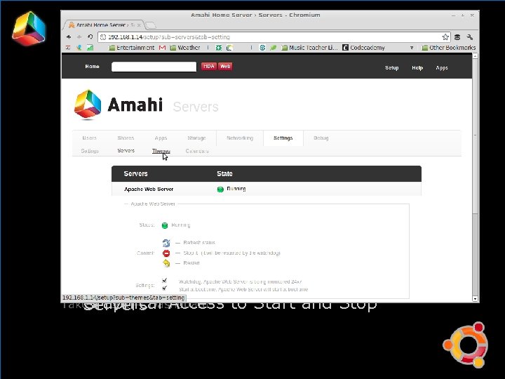 Installation Take a Look → Dashboard Graphical Access Servers to Start and Stop 