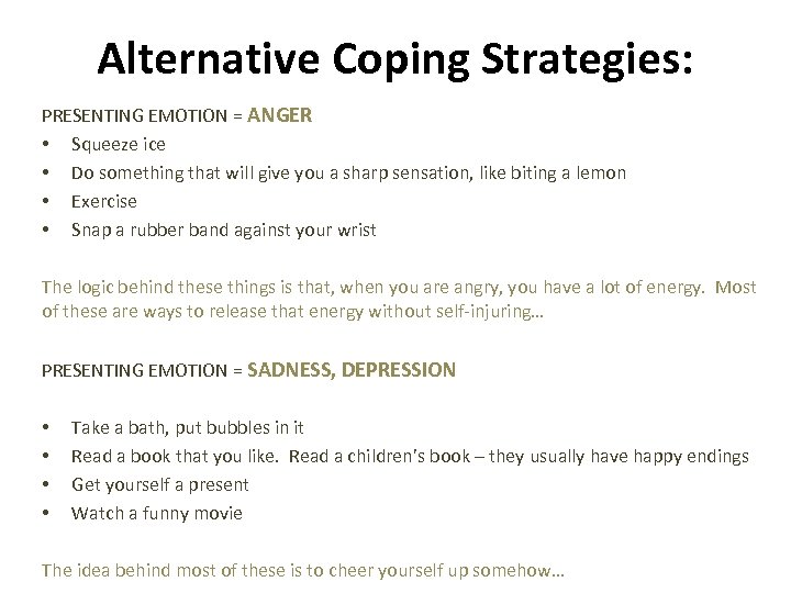 Alternative Coping Strategies: PRESENTING EMOTION = ANGER • Squeeze ice • Do something that