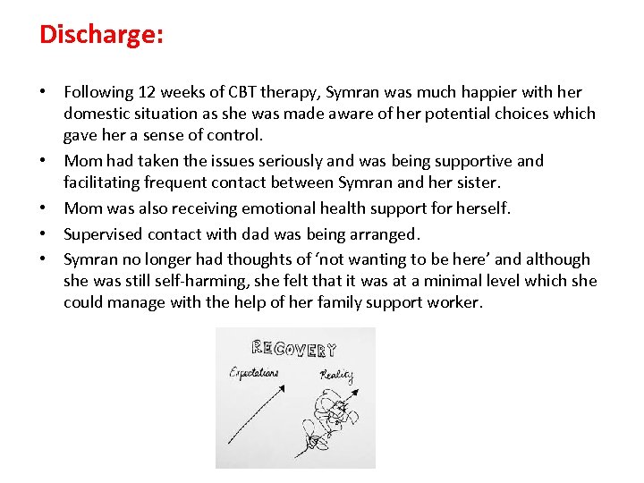 Discharge: • Following 12 weeks of CBT therapy, Symran was much happier with her