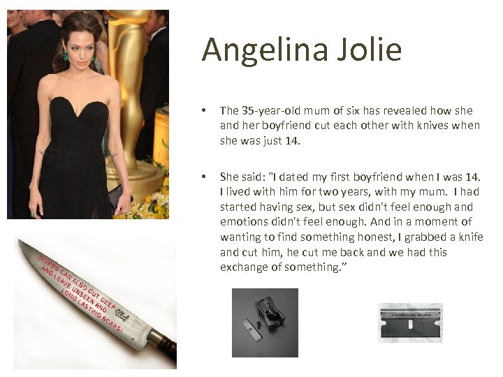 Angelina Jolie • The 35 -year-old mum of six has revealed how she and