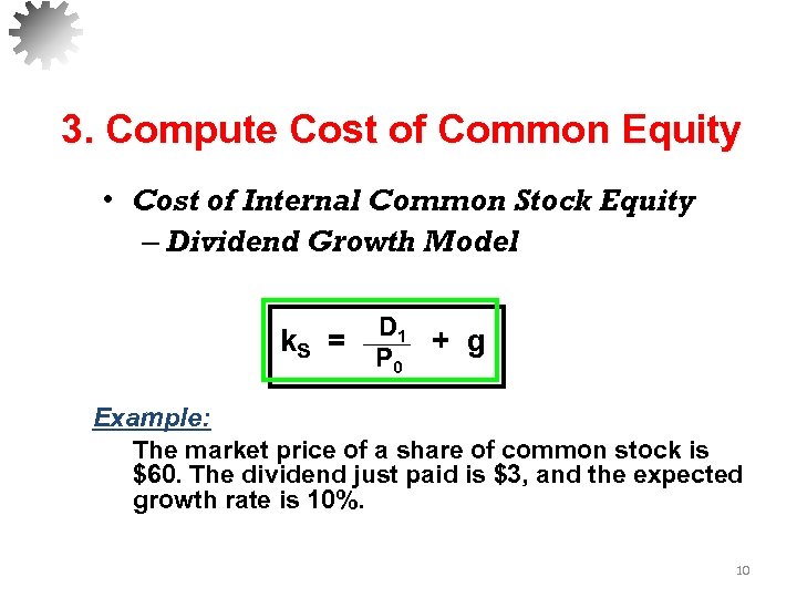 3. Compute Cost of Common Equity • Cost of Internal Common Stock Equity –