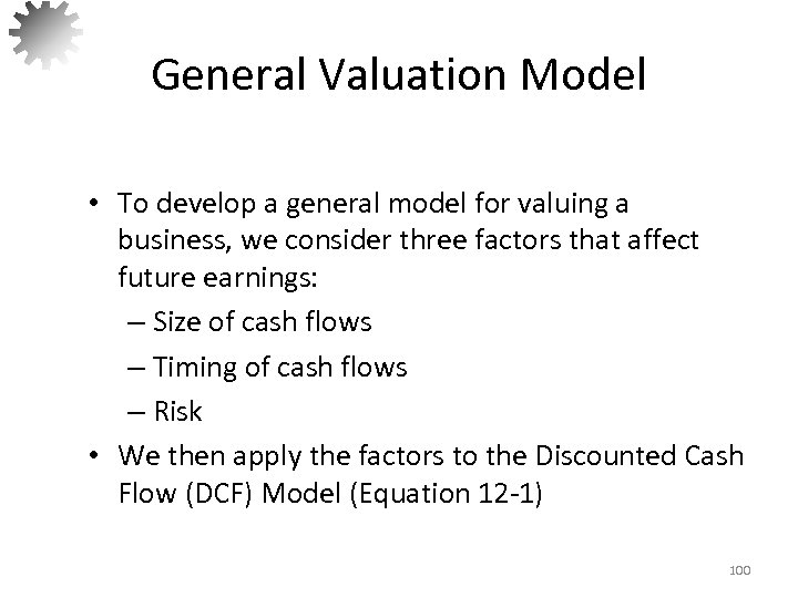 General Valuation Model • To develop a general model for valuing a business, we