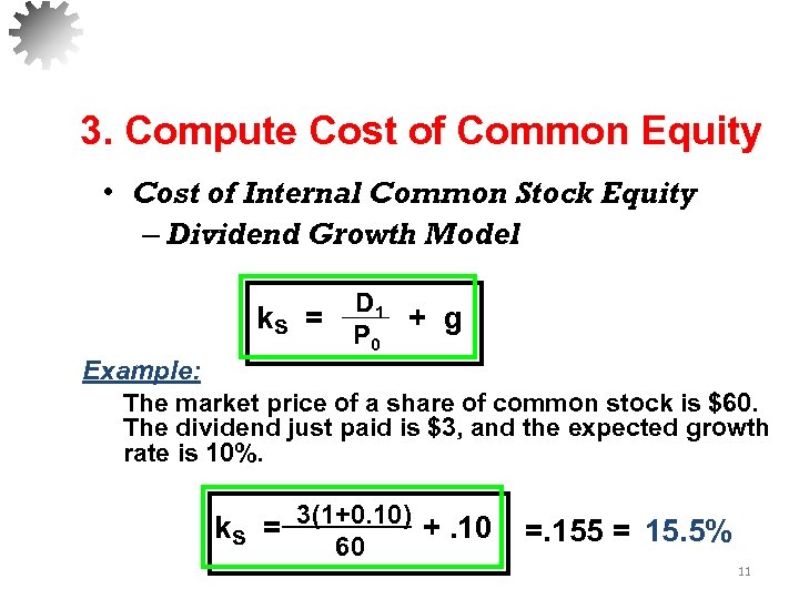 3. Compute Cost of Common Equity • Cost of Internal Common Stock Equity –